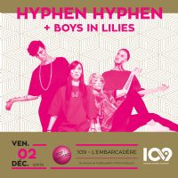 HYPHEN HYPHEN+ Boys In Lilies. Le vendredi 2 décembre 2016 à Montluçon. Allier.  20H30
